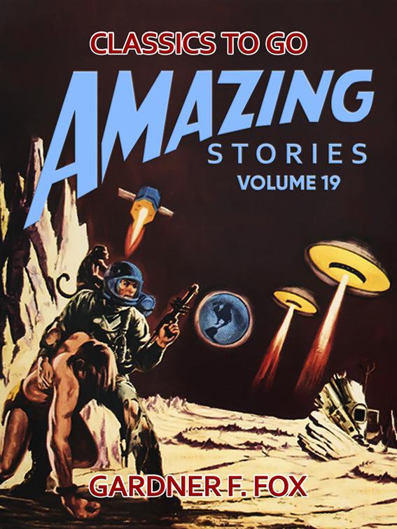 This image is the cover for the book Amazing Stories Volume 19, Classics To Go
