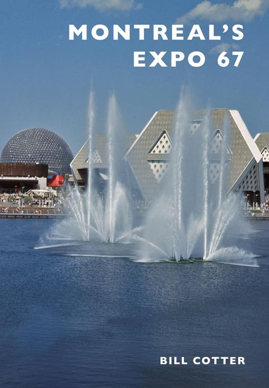 This image is the cover for the book Montreal's Expo 67