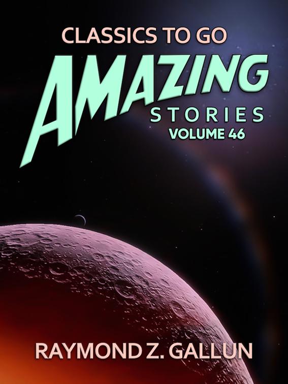 This image is the cover for the book Amazing Stories Volume 46, Classics To Go