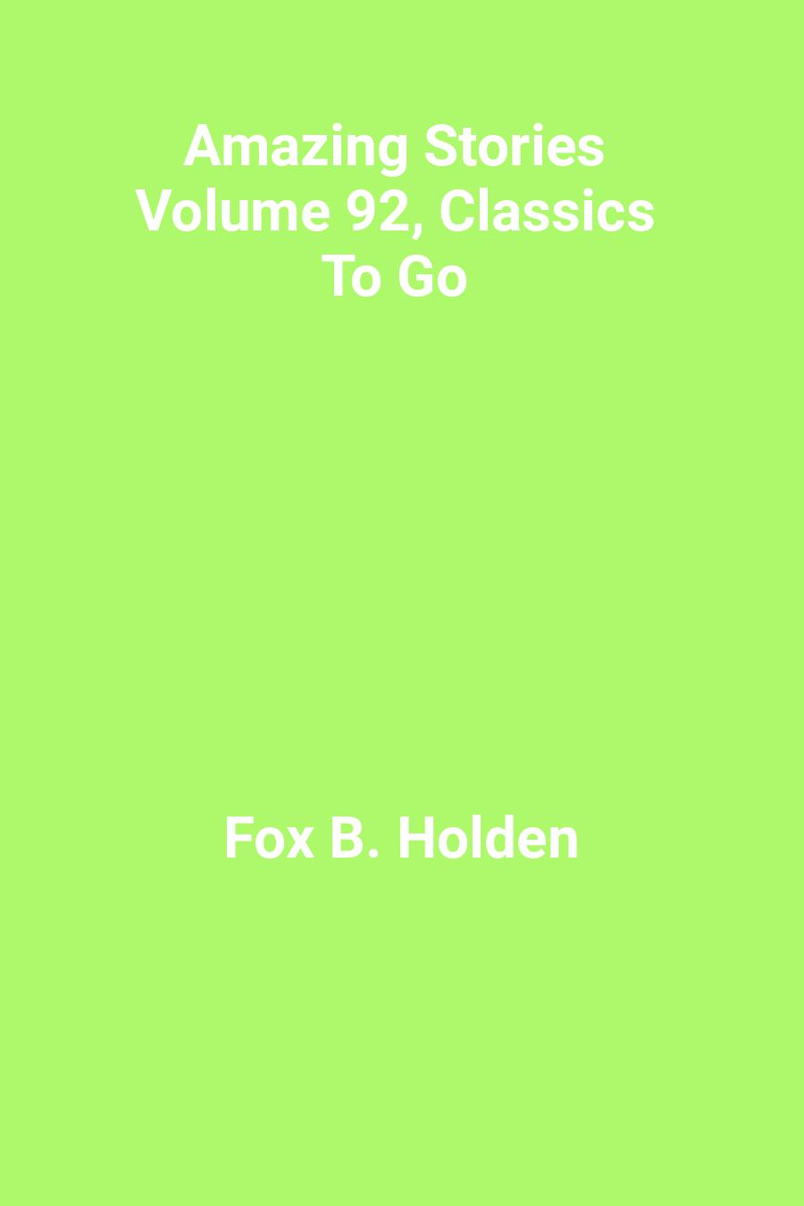 This image is the cover for the book Amazing Stories Volume 92, Classics To Go