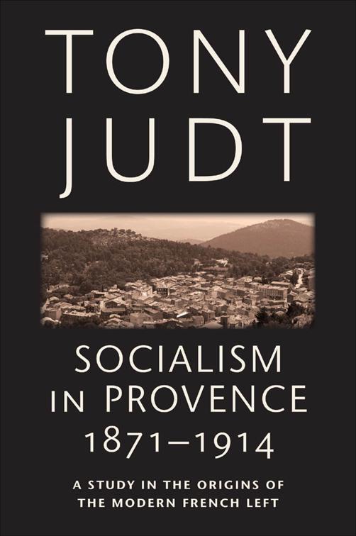 This image is the cover for the book Socialism in Provence, 1871-1914