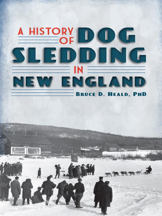 This image is the cover for the book History of Dog Sledding in New England, Sports