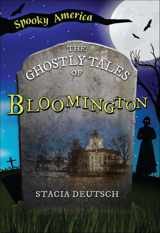 This image is the cover for the book Ghostly Tales of Bloomington