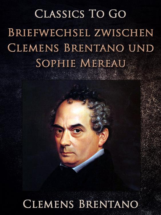 Briefwechsel zwischen Clemens Brentano und Sophie Mereau, Classics To Go