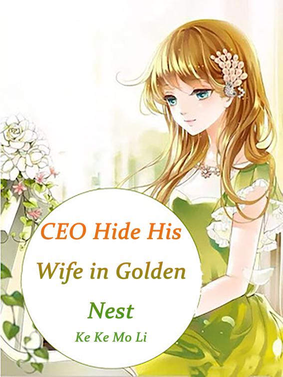 CEO Hide His Wife in Golden Nest, Volume 4