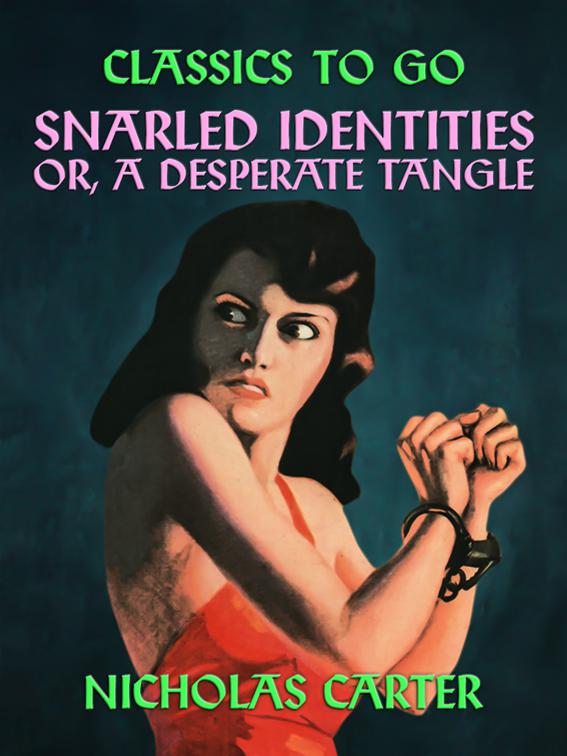 Snarled Identities, Or, A Desperate Tangle, Classics To Go