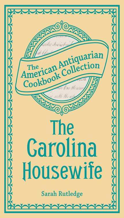 Carolina Housewife, American Antiquarian Cookbook Collection