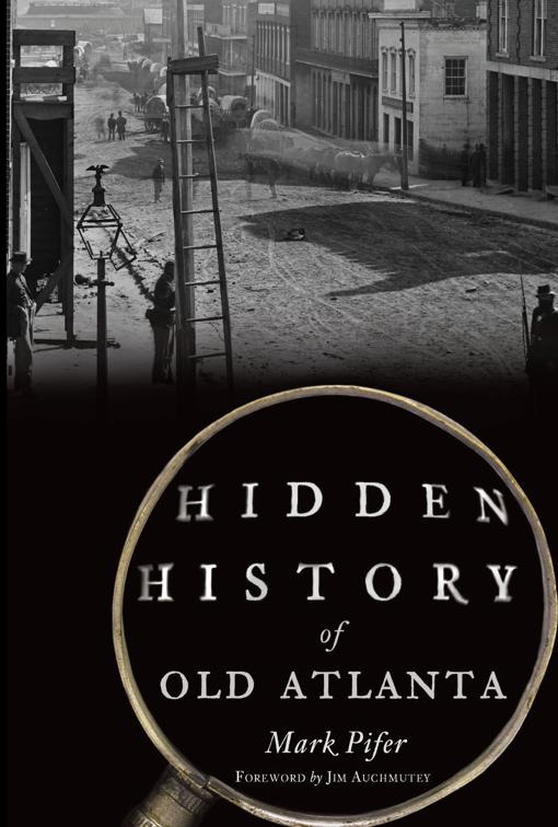 Hidden History of Old Atlanta, Hidden History