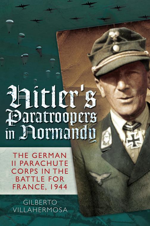 Hitler&#x27;s Paratroopers in Normandy