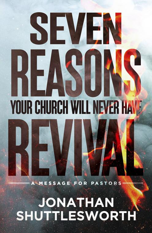 Seven Reasons Your Church Will Never Have Revival