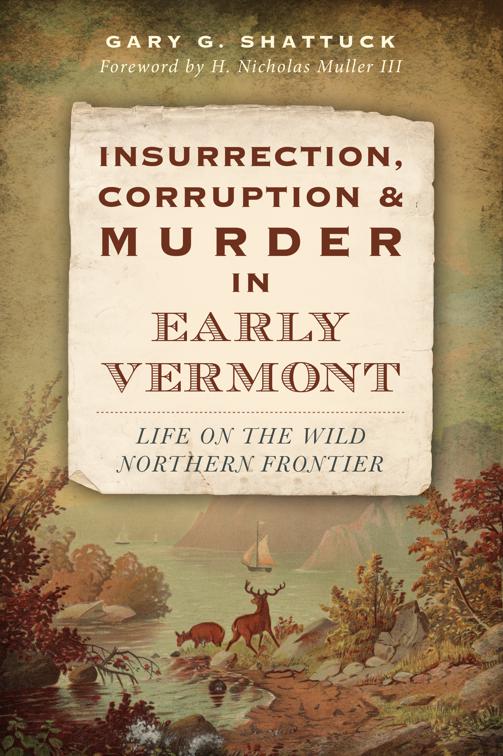 This image is the cover for the book Insurrection, Corruption & Murder in Early Vermont