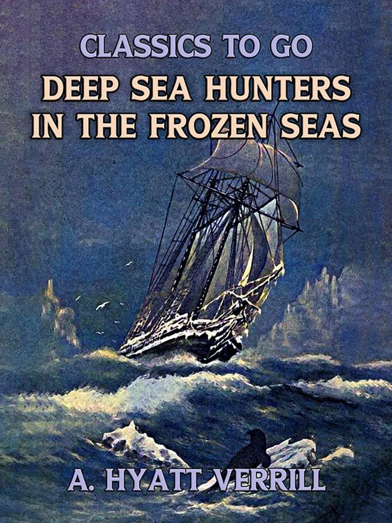 Deep Sea Hunters In The Frozen Sea, Classics To Go