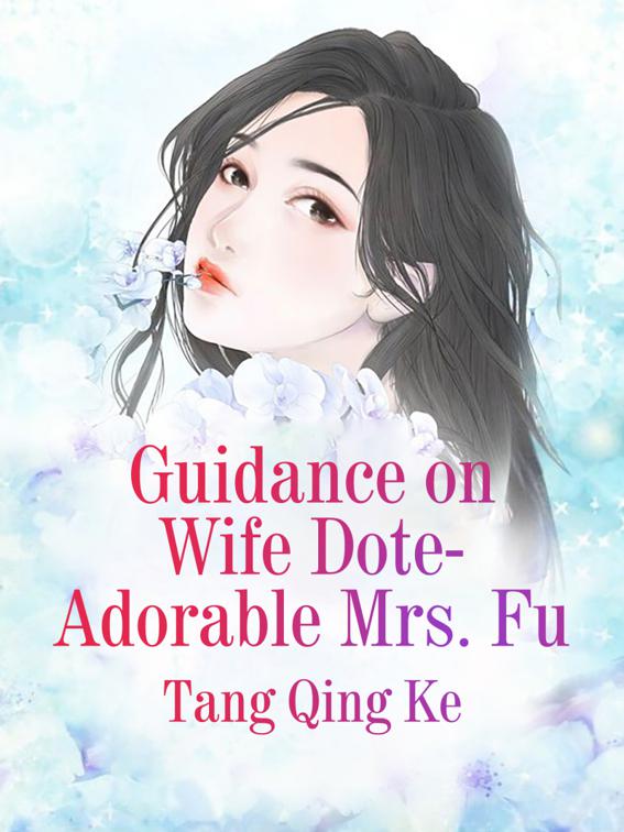 Guidance on Wife Dote: Adorable Mrs. Fu, Volume 2