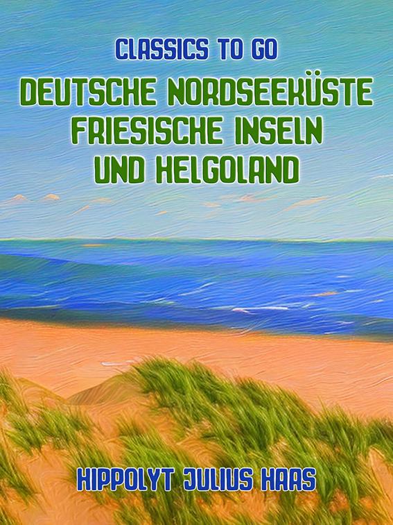 Deutsche Nordseeküste Friesische Inseln und Helgoland, Classics To Go