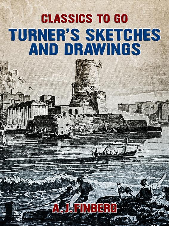 Turner&#x27;s Sketches and Drawings, Classics To Go
