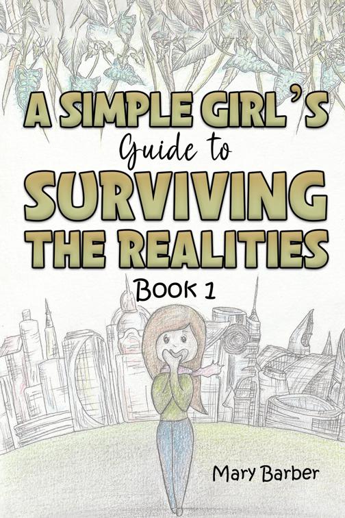 A Simple Girl&#x27;s Guide to Surviving the Realities