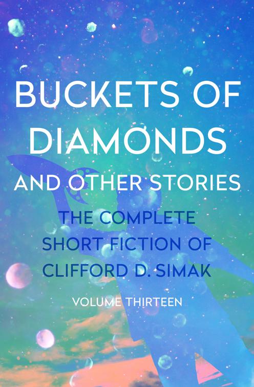 Buckets of Diamonds, The Complete Short Fiction of Clifford D. Simak