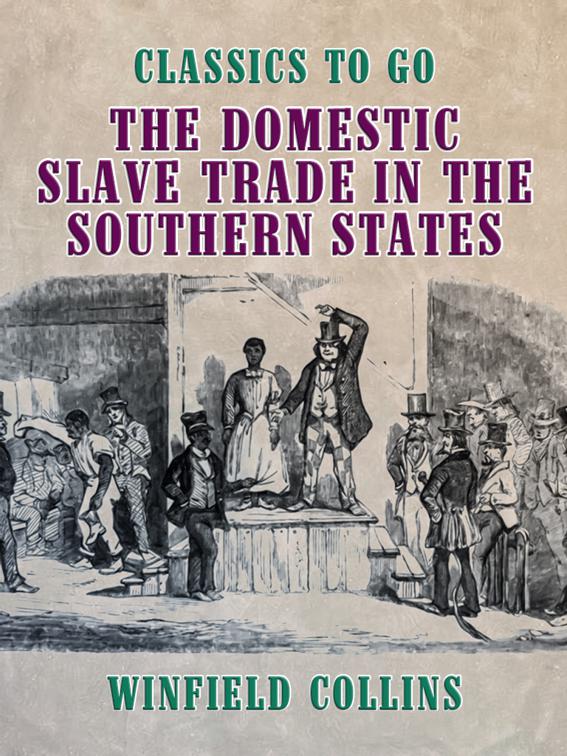The Domestic Slave Trade in the Southern States, Classics To Go