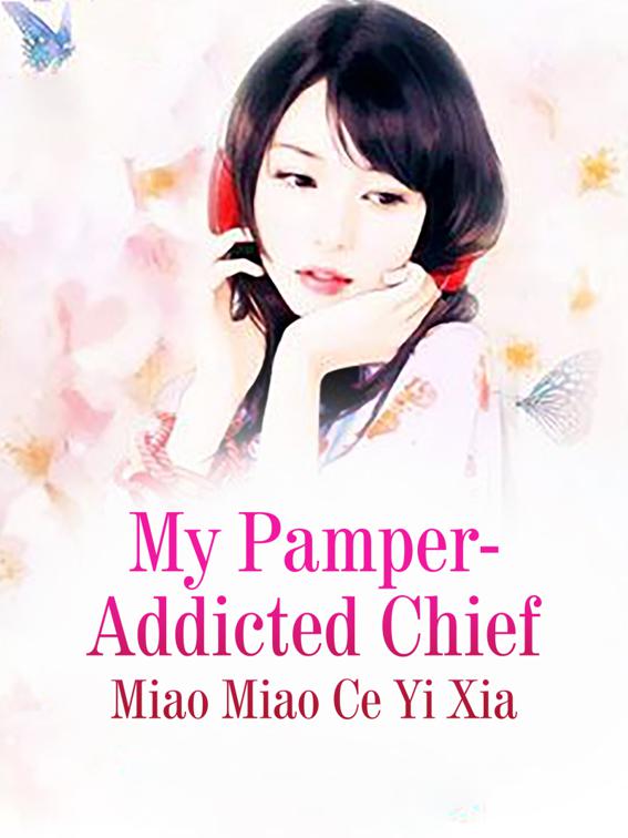 This image is the cover for the book My Pamper-Addicted Chief, Volume 12