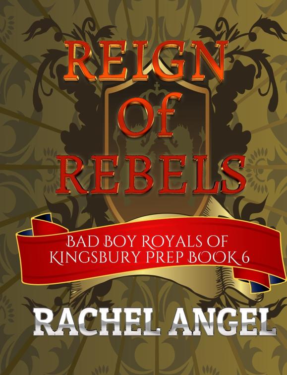 Reign of Rebels: A High School Bully Romance, Bad Boy Royals of Kingsbury Prep