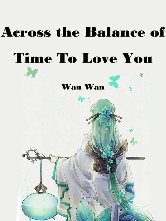 This image is the cover for the book Across the Balance of Time To Love You, Volume 1