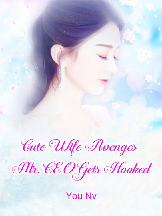 This image is the cover for the book Cute Wife Avenges: Mr. CEO Gets Hooked, Volume 4