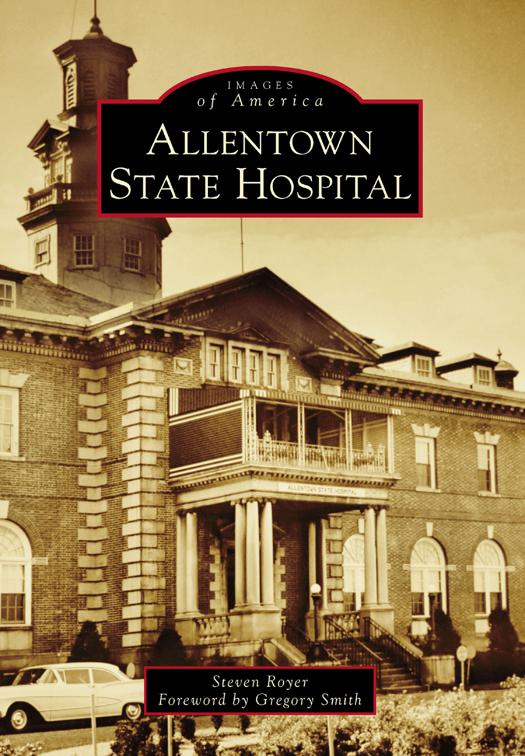 This image is the cover for the book Allentown State Hospital, Images of America