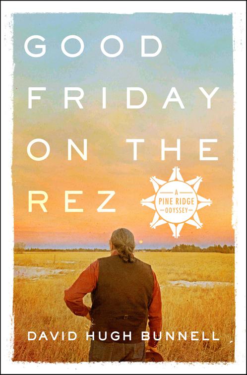 Good Friday on the Rez, Pine Ridge Odyssey