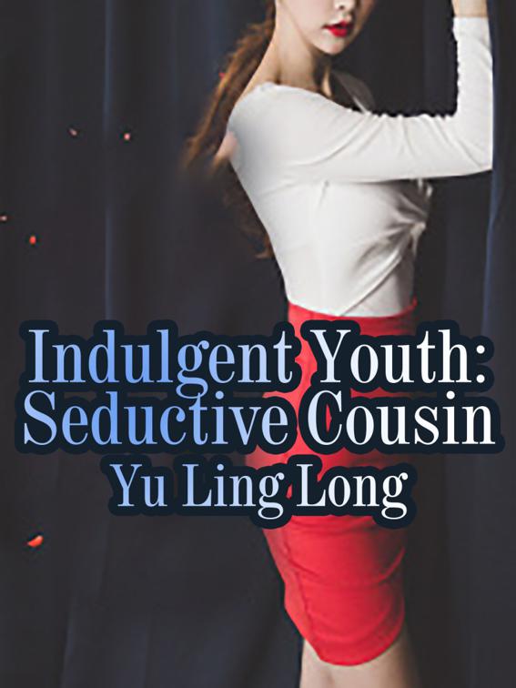 Indulgent Youth: Seductive Cousin, Book 4