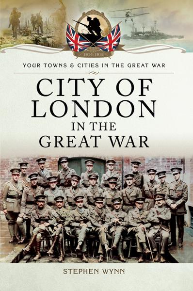 City of London in the Great War, Your Towns &amp; Cities in the Great War