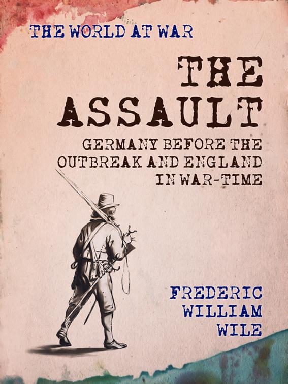 The Assault Germany Before the Outbreak and England in War-Time, The World At War