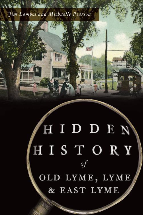Hidden History of Old Lyme, Lyme &amp; East Lyme, Hidden History