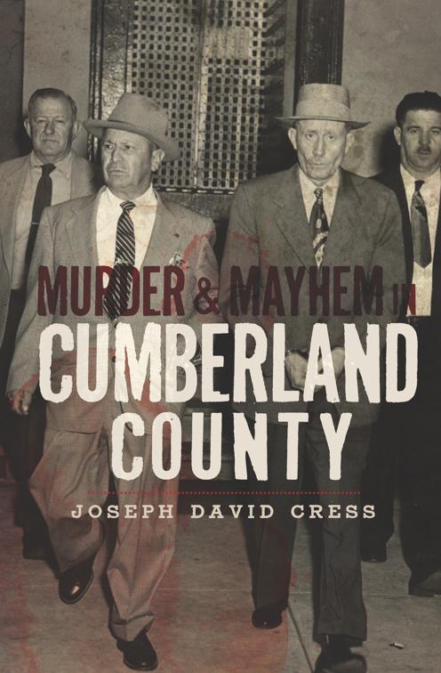 Murder &amp; Mayhem in Cumberland County, Murder &amp; Mayhem