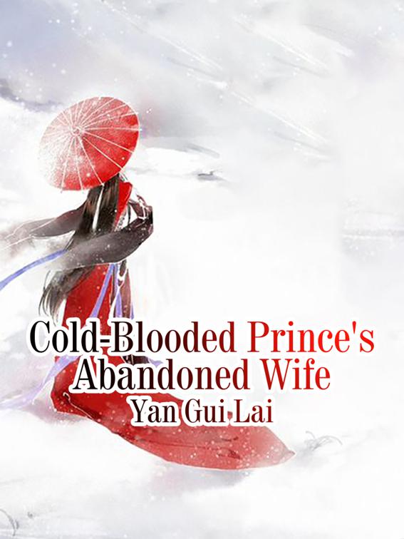 This image is the cover for the book Cold-Blooded Prince's Abandoned Wife, Volume 1