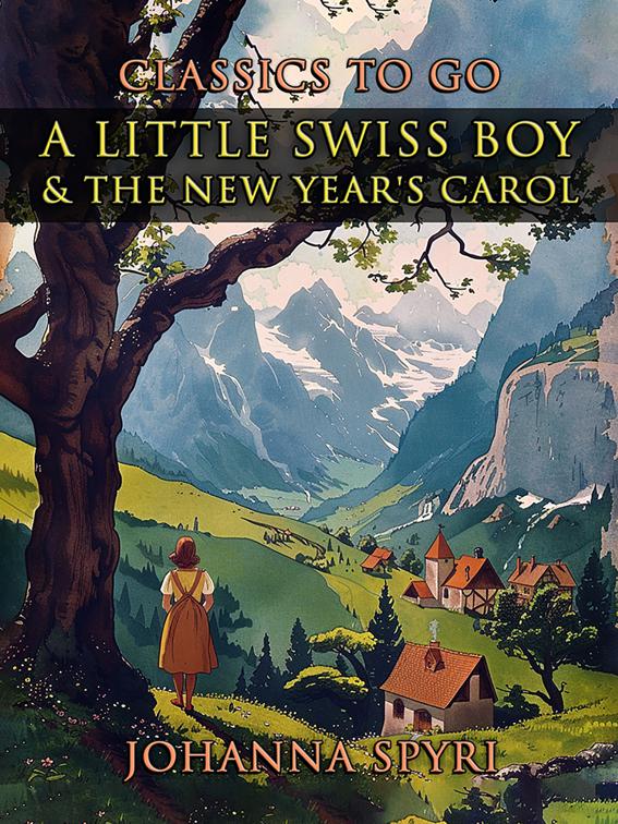 A Little Swiss Boy &amp; The New Year&#x27;s Carol, CLASSICS TO GO