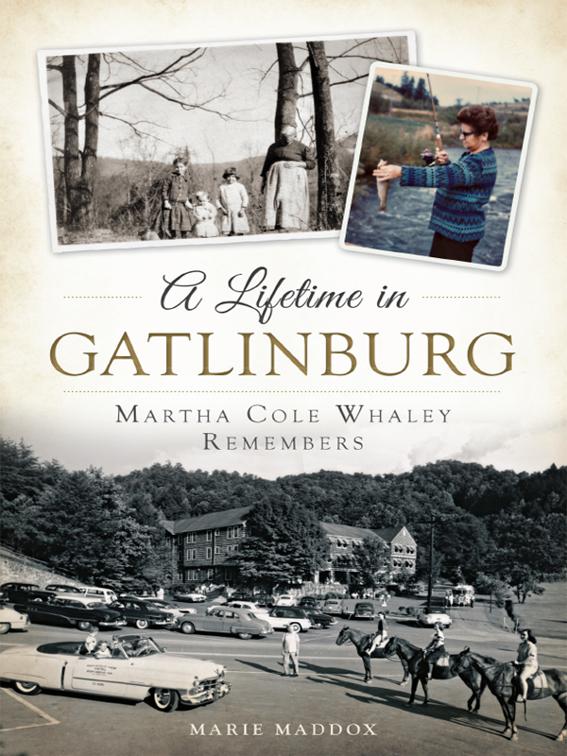 Lifetime in Gatlinburg: Martha Cole Whaley Remembers, American Heritage