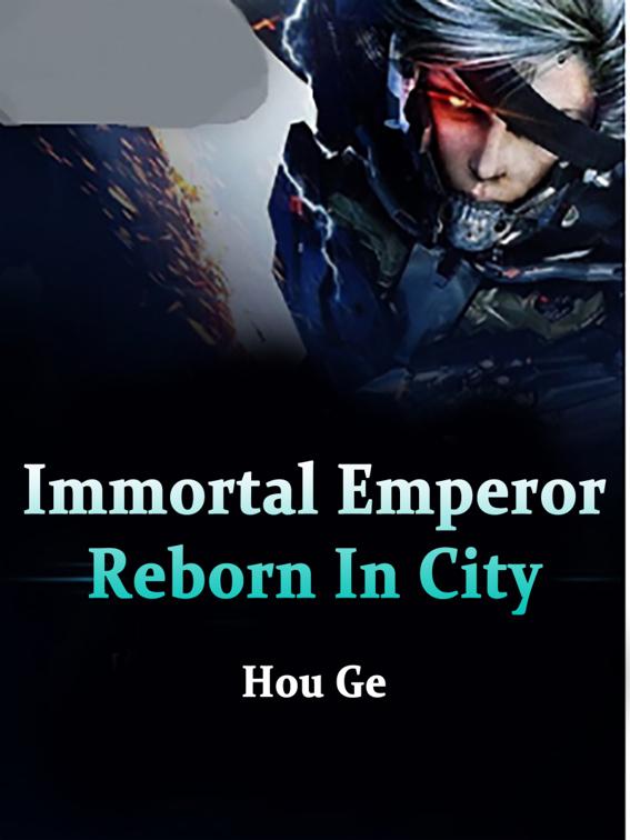 This image is the cover for the book Immortal Emperor Reborn In City, Volume 1