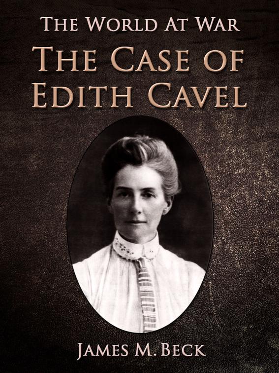 The Case of Edith Cavell, The World At War