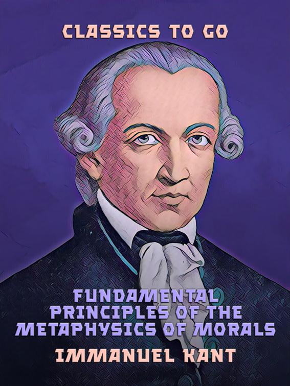 Fundamental Principles of the Metaphysics of Morals, Classics To Go