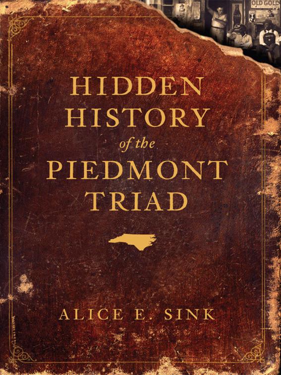 Hidden History of the Piedmont Triad, Hidden History