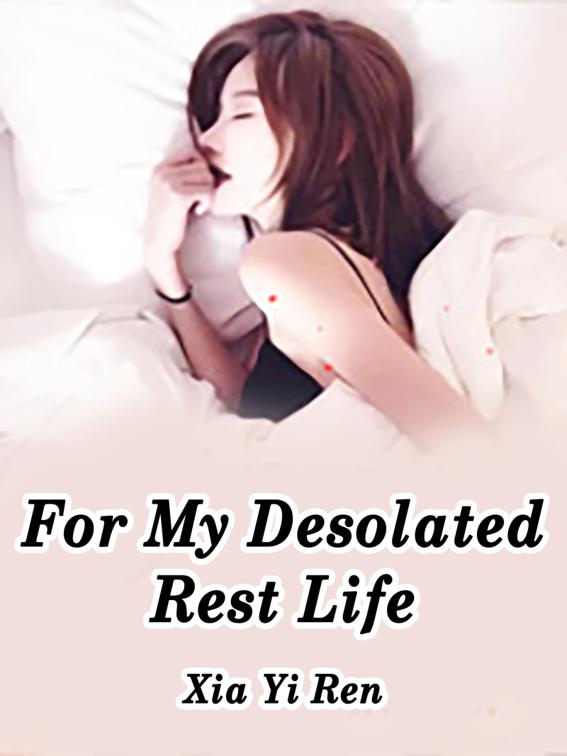 For My Desolated Rest Life, Book 1