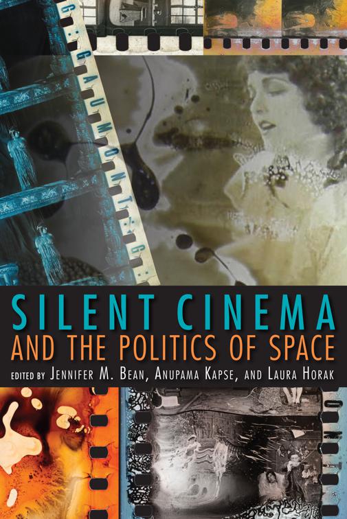 Silent Cinema and the Politics of Space, New Directions in National Cinemas