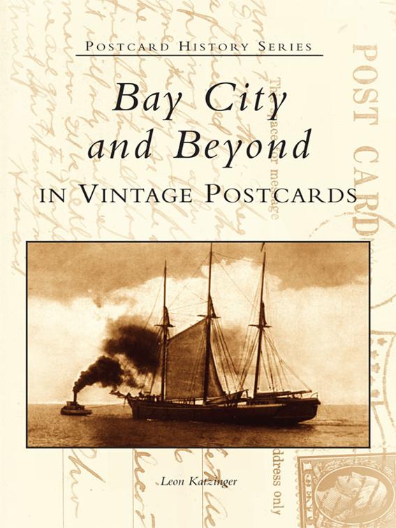 This image is the cover for the book Bay City and Beyond in Vintage Postcards, Postcard History Series