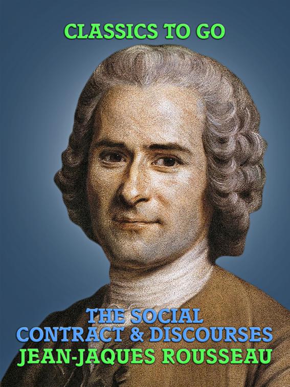 The Social Contract &amp; Discourses, Classics To Go