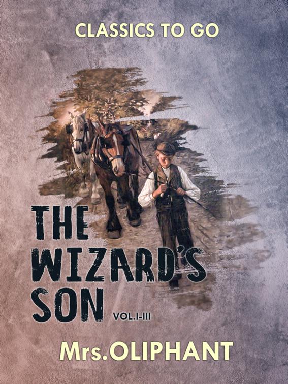 The Wizard&#x27;s Son  Vol.I-III, Classics To Go