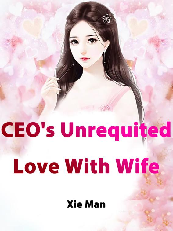 This image is the cover for the book CEO's Unrequited Love With Wife, Volume 2