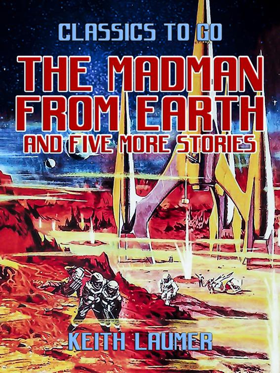 The Madman From Earth and five more stories, Classics To Go