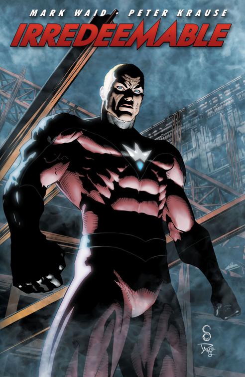 This image is the cover for the book Irredeemable Vol. 6, Irredeemable