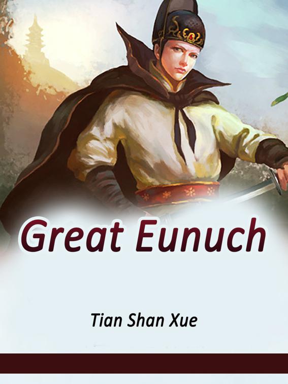 This image is the cover for the book Great Eunuch, Volume 1