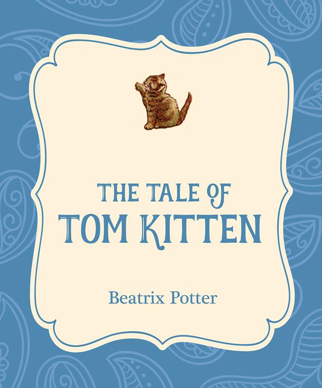 Tale of Tom Kitten, Xist Illustrated Children&#x27;s Classics